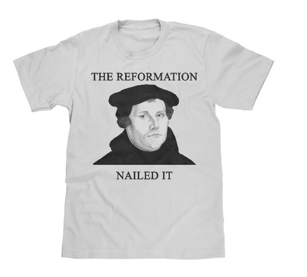 The Reformation Nailed It